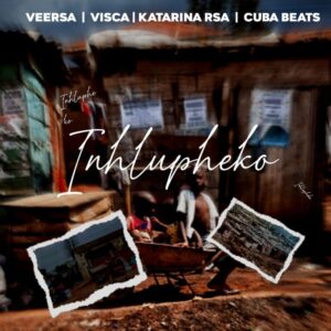 VeeRSA, Visca & Cuba Beats – Inhlupheko (feat. Katarina RSA)