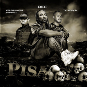 Diff, Kelson Most Wanted & Tio Edson - Pisa