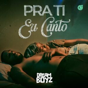 Dream Boyz - Pra Ti Eu Canto