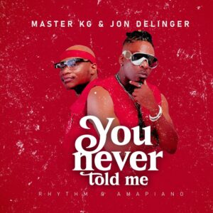 Master KG & Jon Delinger - You Never Told Me