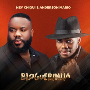 Ney Chiqui & Anderson Mário - Bloguerinha