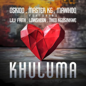 OSKIDO, Master KG & MaWhoo - Khuluma (feat. LilyFaith, Lowsheen & Theo Kgosinkwe)