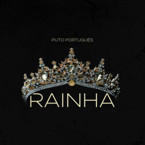 Puto Português - Rainha