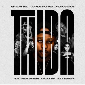 Shaun 101, Mluusician & DJ Maphorisa - Thiba (feat. Tango Supreme, Uncool MC & Ricky Lenyora)