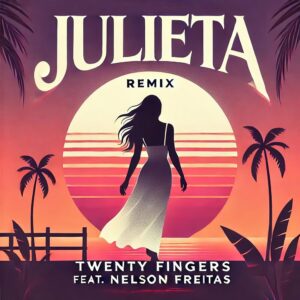 Twenty Fingers & Nelson Freitas - Julieta (Remix)