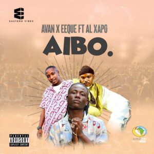 Avan & EeQue - AIBO (feat. Al Xapo)