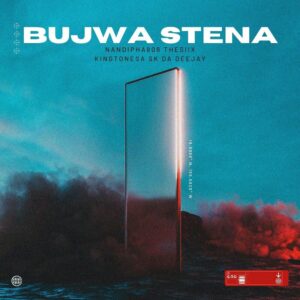 Nandipha808, Thesiix & King Tone SA - BUJWA STENA (feat. Skay da Deejay)