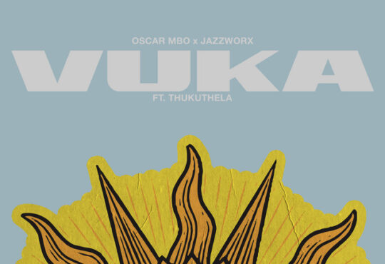 Oscar Mbo & Jazzworx - Vuka (feat. Thukuthela)