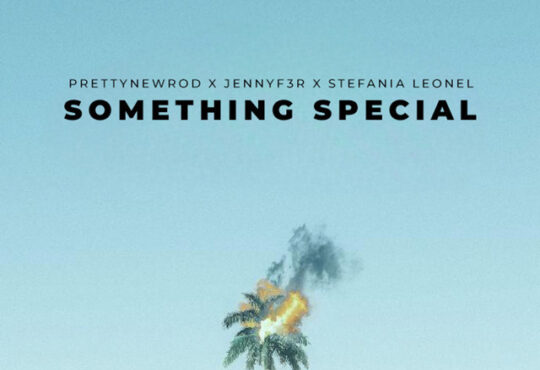 PRETTYNEWROD, Stefânia Leonel & JENNYF3R - Something Special