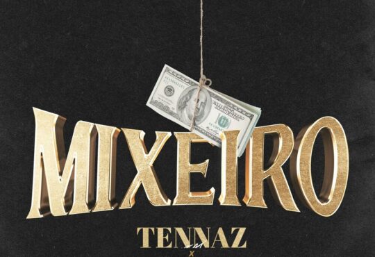 Tennaz - Mixeiro (feat. Addy Buxexa)