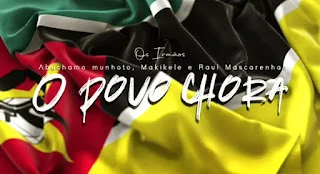 Abuchamo Munhoto, Makikele & Raul Mascarenhas – O povo Chora