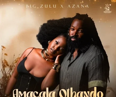 Big Zulu - Amacala Othando (feat. Azana & Malungelo)