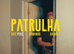 Dice - Patrulha (feat. Armando & Daniela)