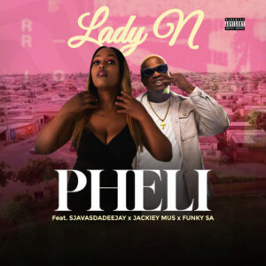 Lady N - Pheli (feat. SjavasDaDeejay, Jackiey Mus & Funky SA)