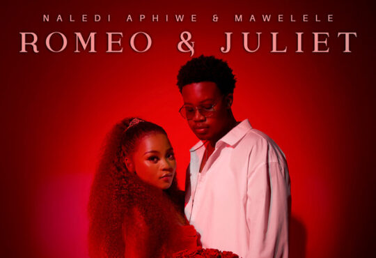 Naledi Aphiwe & Mawelele - Romeo & Juliet