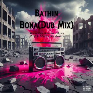 Nico Lee Sparta, MyeX DJY & Scotts Maphuma - Bathin Bona (Dub Mix)