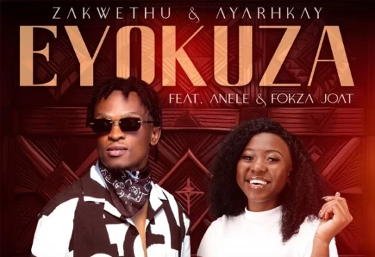 Zakwethu & Ayarhkay – Eyokuza (feat. Anele & Fokza Joat)