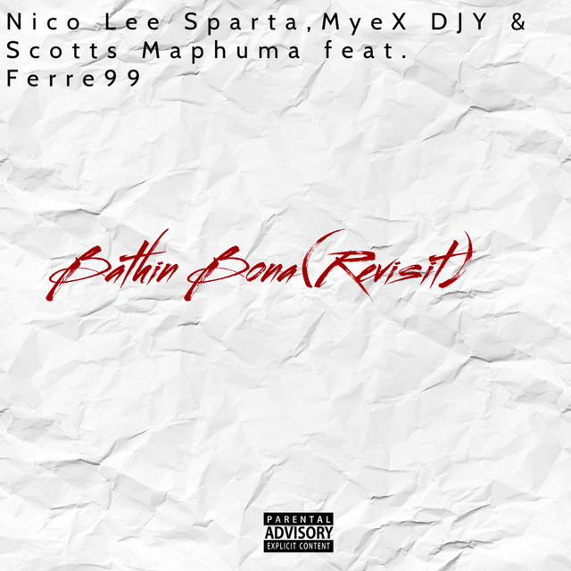 Nico Lee Sparta, MyeX DJY & Scotts Maphuma - Bathin Bona (Revisit) (feat. Ferre99 )