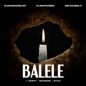 SjavasDaDeejay, DJ Maphorisa & Zee Nxumalo - Balele (feat. Xduppy, Madumane & Dutch)