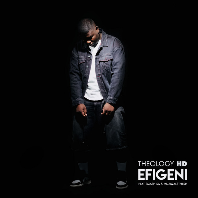 Theology HD - Efigeni (feat. Smash SA, MuziQALsthesh)